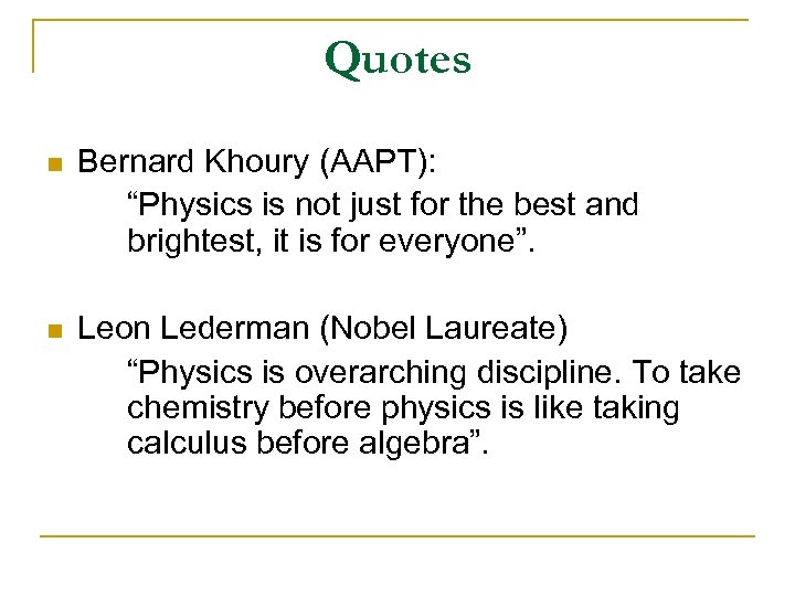 Quotes n Bernard Khoury (AAPT): “Physics is not just for the best and brightest,