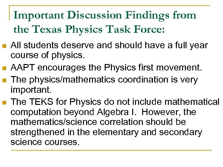 Important Discussion Findings from the Texas Physics Task Force: n n All students deserve