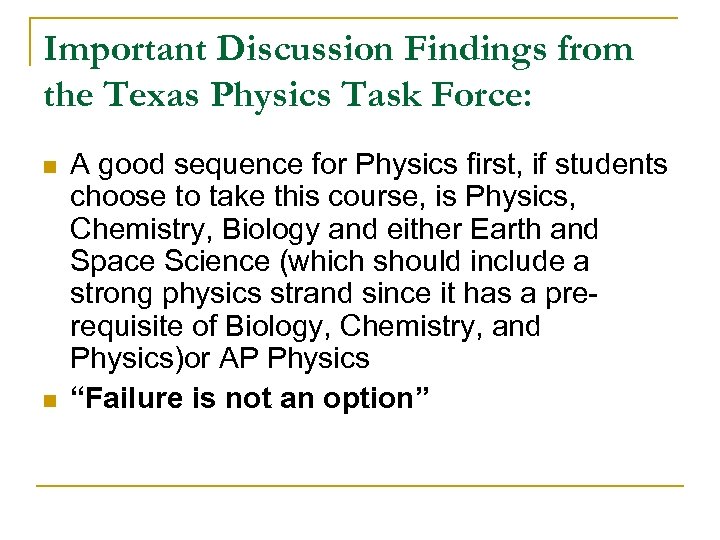 Important Discussion Findings from the Texas Physics Task Force: n n A good sequence