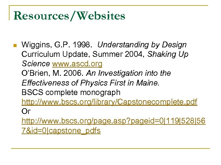 Resources/Websites n Wiggins, G. P. 1998. Understanding by Design Curriculum Update, Summer 2004, Shaking