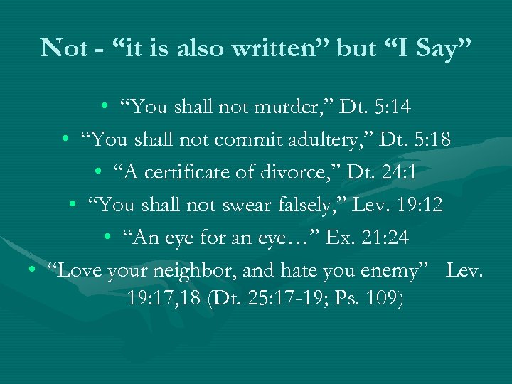 Not - “it is also written” but “I Say” • “You shall not murder,