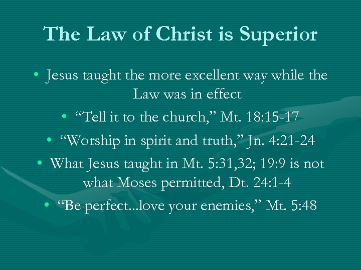 The Law of Christ is Superior • Jesus taught the more excellent way while
