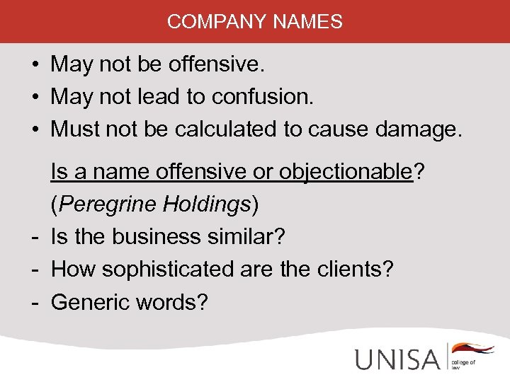 COMPANY NAMES • May not be offensive. • May not lead to confusion. •
