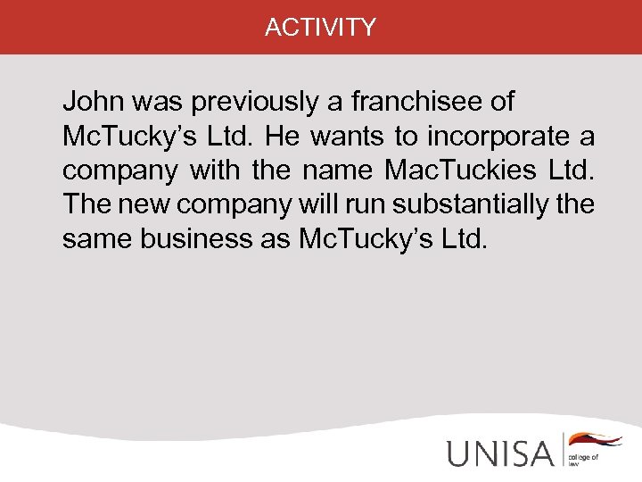 ACTIVITY John was previously a franchisee of Mc. Tucky’s Ltd. He wants to incorporate