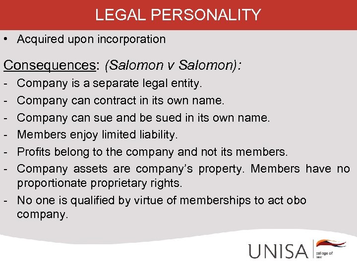LEGAL PERSONALITY • Acquired upon incorporation Consequences: (Salomon v Salomon): - Company is a