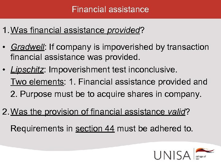 Financial assistance 1. Was financial assistance provided? • Gradwell: If company is impoverished by