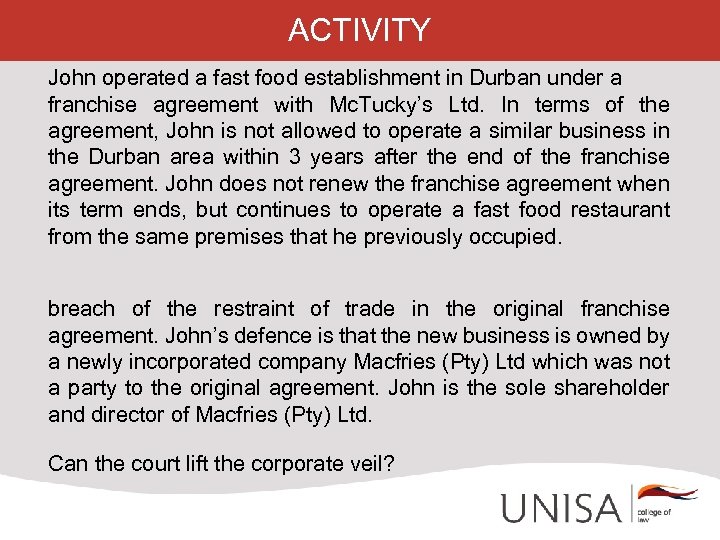 ACTIVITY John operated a fast food establishment in Durban under a franchise agreement with