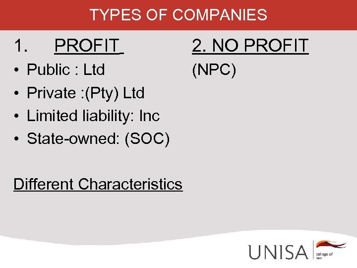 TYPES OF COMPANIES 1. • • PROFIT Public : Ltd Private : (Pty) Ltd