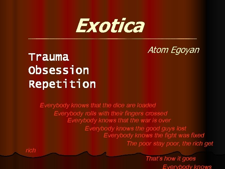 Exotica Trauma Obsession Repetition rich Atom Egoyan Everybody knows that the dice are loaded