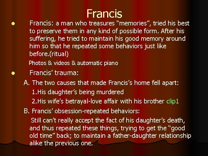 l Francis: a man who treasures “memories”, tried his best to preserve them in