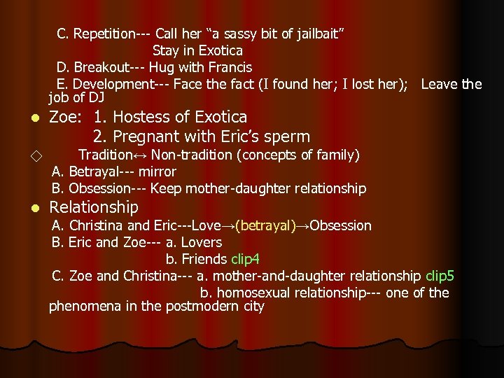 C. Repetition--- Call her “a sassy bit of jailbait” Stay in Exotica D. Breakout---