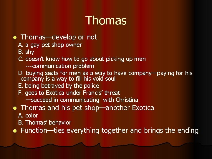 Thomas l l l Thomas—develop or not A. a gay pet shop owner B.
