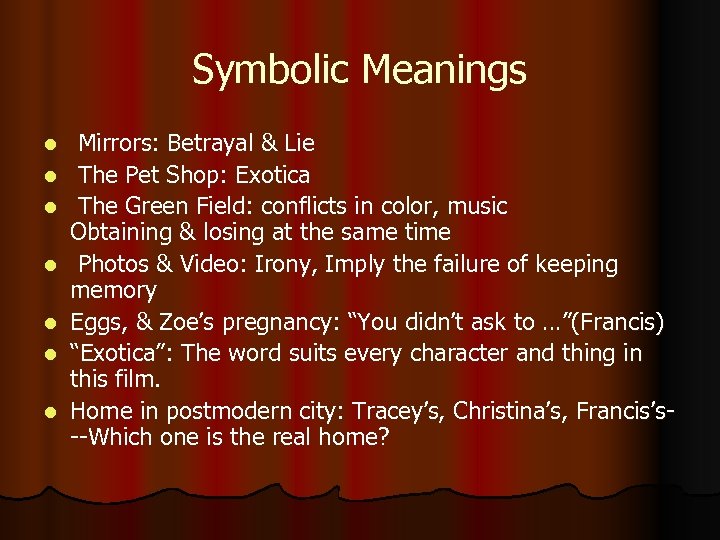 Symbolic Meanings l l l l Mirrors: Betrayal & Lie The Pet Shop: Exotica