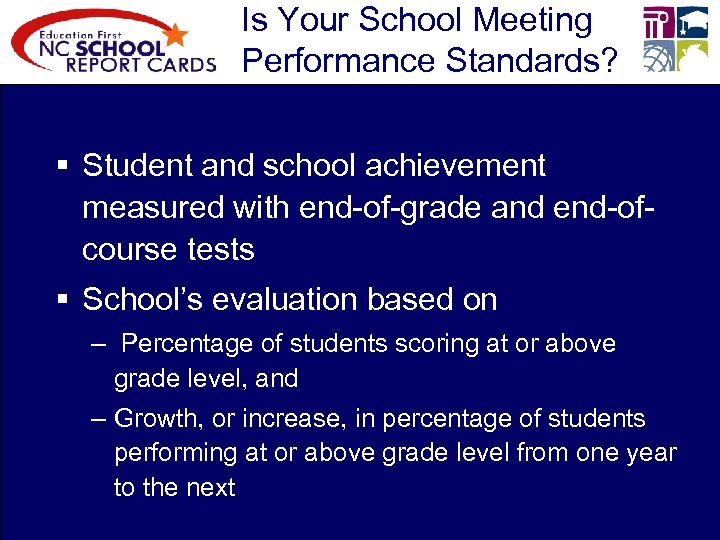 Is Your School Meeting Performance Standards? § Student and school achievement measured with end-of-grade