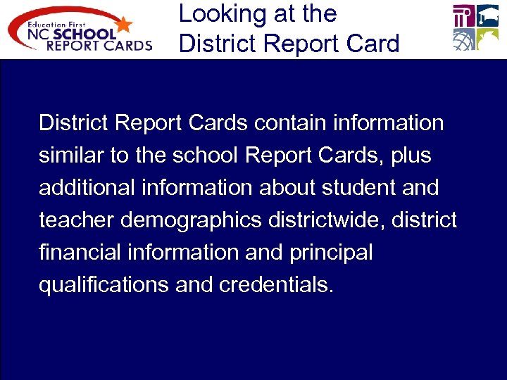 Looking at the District Report Cards contain information similar to the school Report Cards,