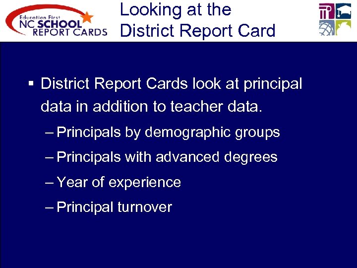 Looking at the District Report Card § District Report Cards look at principal data