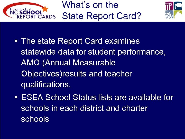 What’s on the State Report Card? § The state Report Card examines statewide data