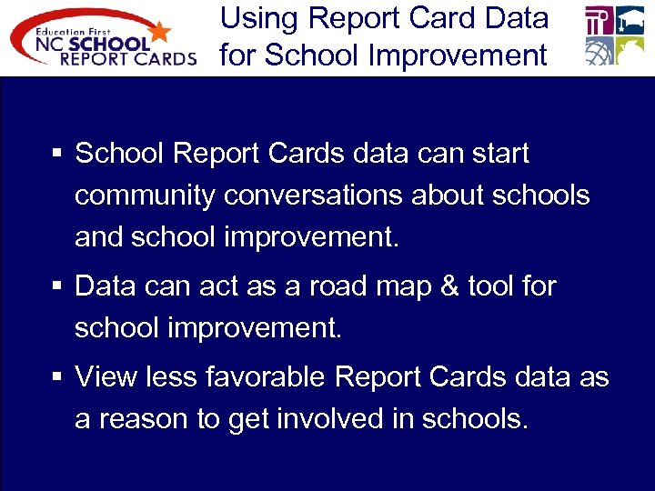 Using Report Card Data for School Improvement § School Report Cards data can start