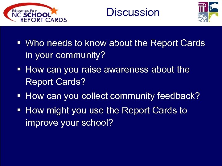 Discussion § Who needs to know about the Report Cards in your community? §