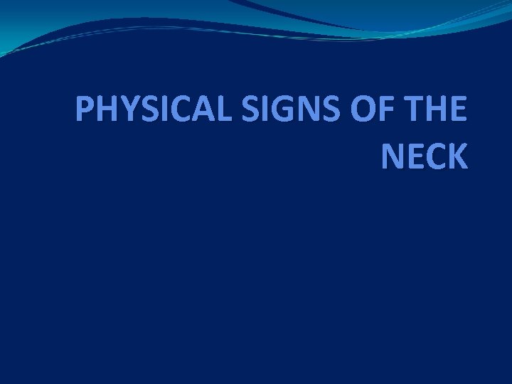 PHYSICAL SIGNS OF THE NECK 