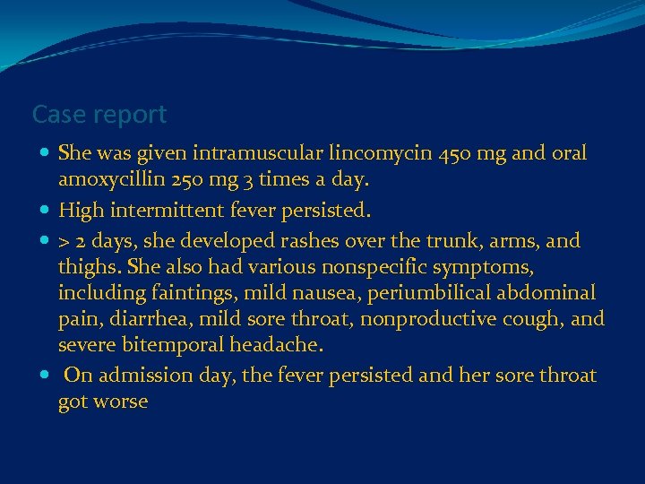 Case report She was given intramuscular lincomycin 450 mg and oral amoxycillin 250 mg