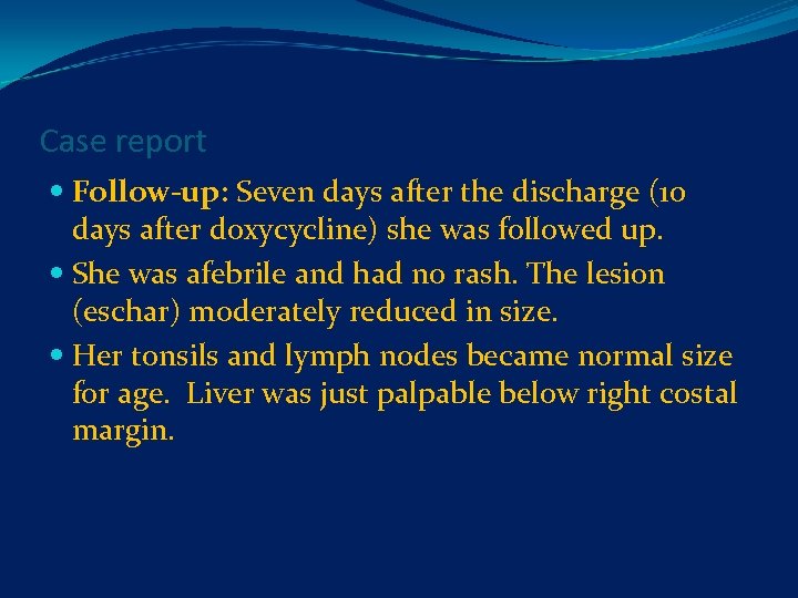 Case report Follow-up: Seven days after the discharge (10 days after doxycycline) she was