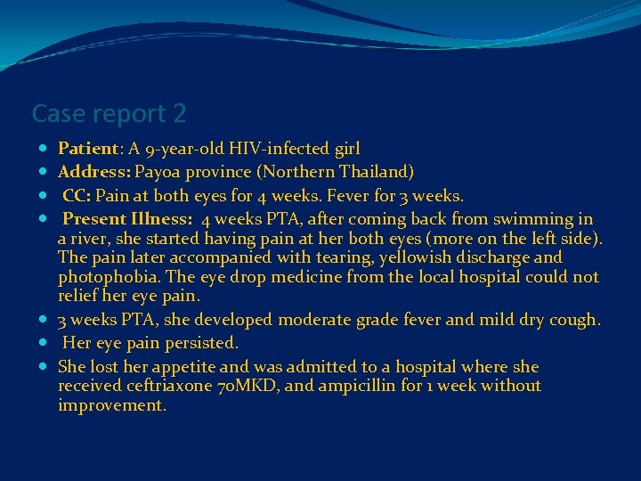 Case report 2 Patient: A 9 -year-old HIV-infected girl Address: Payoa province (Northern Thailand)