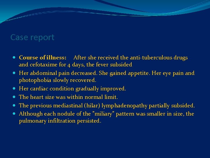 Case report Course of illness: After she received the anti-tuberculous drugs and cefotaxime for