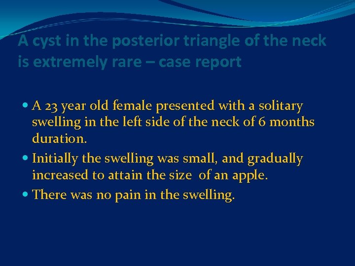 A cyst in the posterior triangle of the neck is extremely rare – case