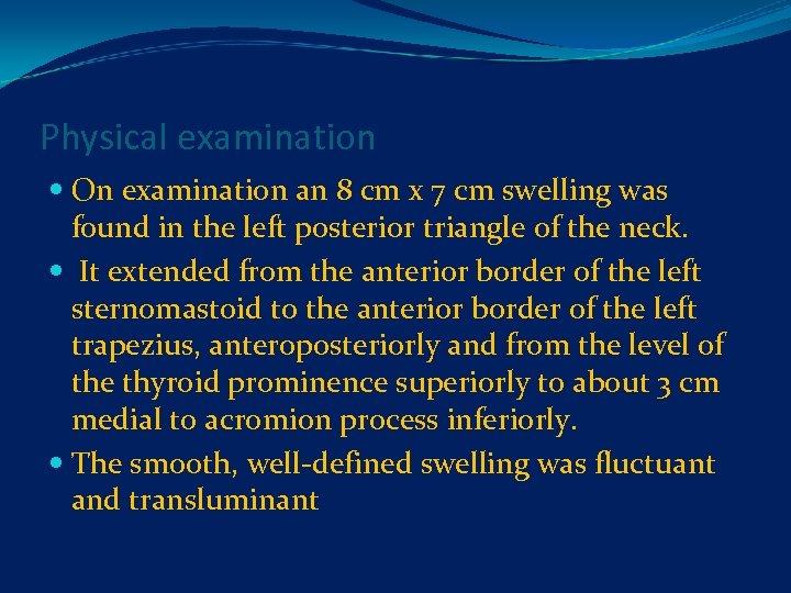 Physical examination On examination an 8 cm x 7 cm swelling was found in