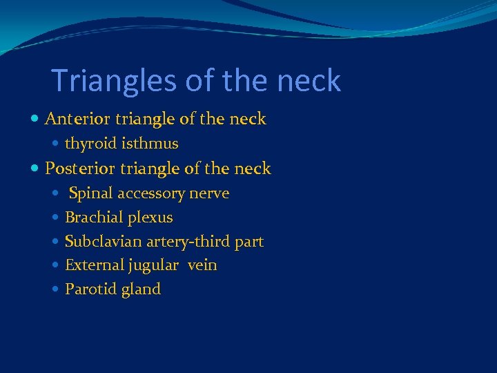 Triangles of the neck Anterior triangle of the neck thyroid isthmus Posterior triangle of