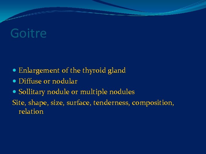 Goitre Enlargement of the thyroid gland Diffuse or nodular Sollitary nodule or multiple nodules