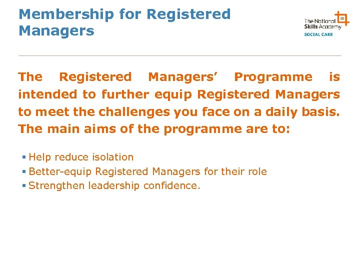 Membership for Registered Managers The Registered Managers’ Programme is intended to further equip Registered