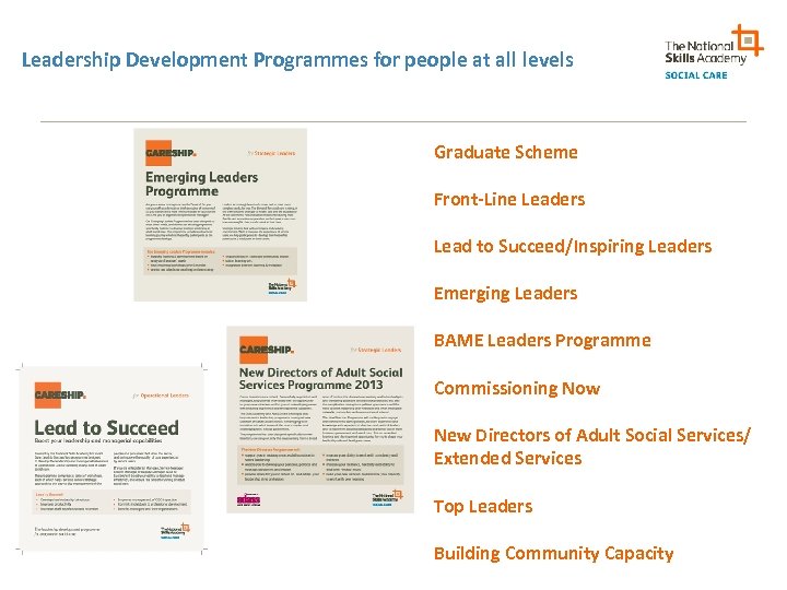 Leadership Development Programmes for people at all levels Graduate Scheme Front-Line Leaders Lead to