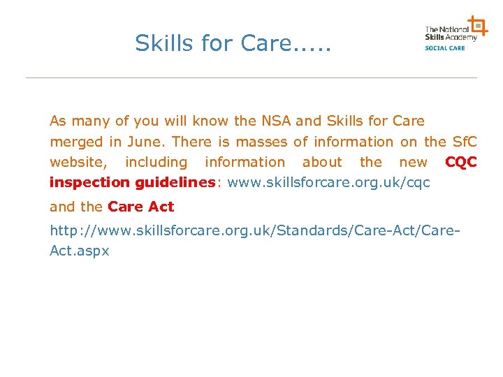Skills for Care. . . As many of you will know the NSA and