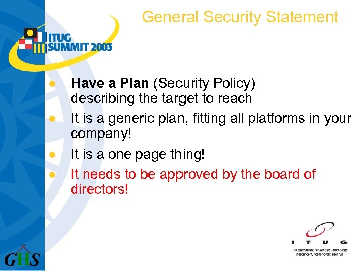 General Security Statement l l Have a Plan (Security Policy) describing the target to