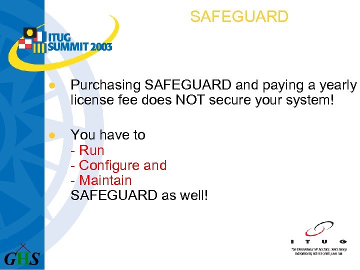 SAFEGUARD l Purchasing SAFEGUARD and paying a yearly license fee does NOT secure your