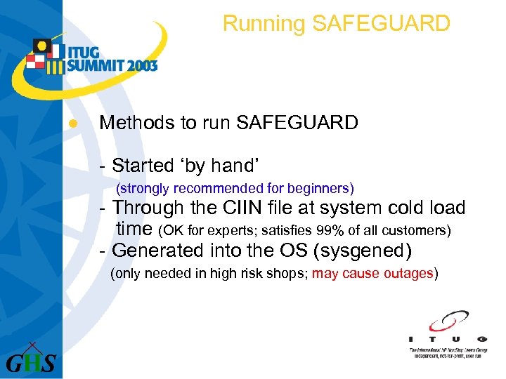 Running SAFEGUARD l Methods to run SAFEGUARD - Started ‘by hand’ (strongly recommended for