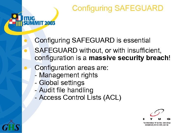 Configuring SAFEGUARD l l l Configuring SAFEGUARD is essential SAFEGUARD without, or with insufficient,