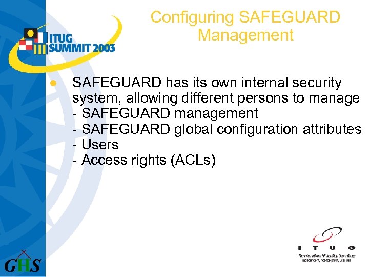 Configuring SAFEGUARD Management l SAFEGUARD has its own internal security system, allowing different persons