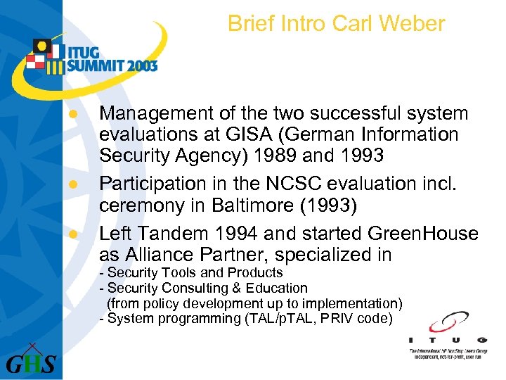 Brief Intro Carl Weber l l l Management of the two successful system evaluations