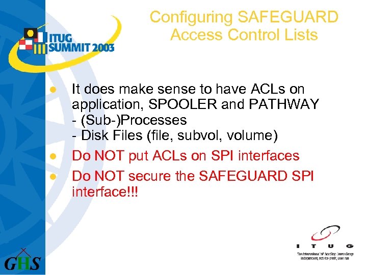 Configuring SAFEGUARD Access Control Lists l l l It does make sense to have