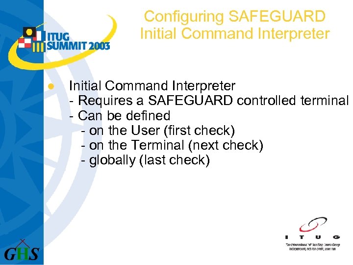 Configuring SAFEGUARD Initial Command Interpreter l Initial Command Interpreter - Requires a SAFEGUARD controlled