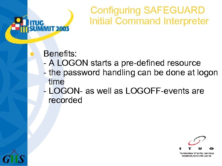 Configuring SAFEGUARD Initial Command Interpreter l Benefits: - A LOGON starts a pre-defined resource