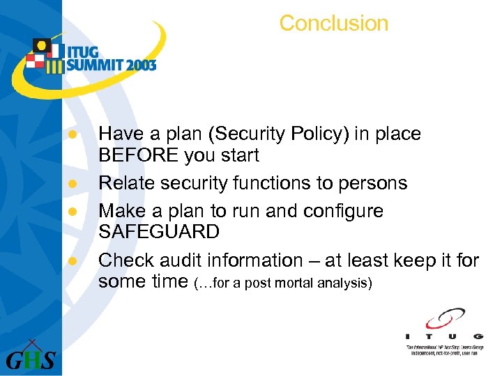 Conclusion l l Have a plan (Security Policy) in place BEFORE you start Relate