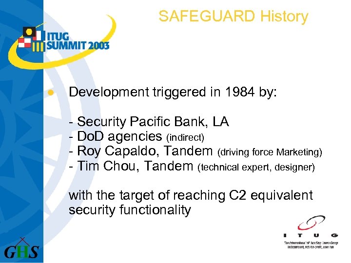 SAFEGUARD History l Development triggered in 1984 by: - Security Pacific Bank, LA -