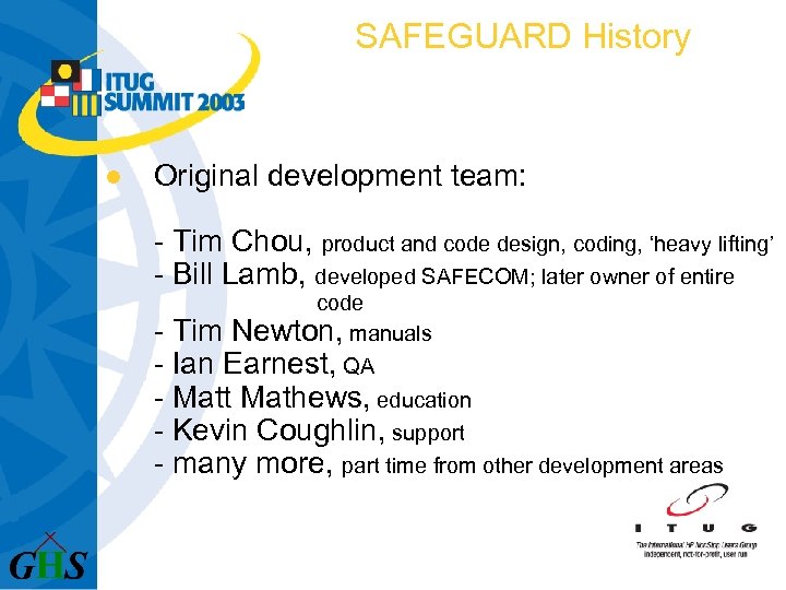 SAFEGUARD History l Original development team: - Tim Chou, product and code design, coding,