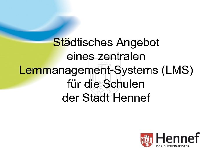 Städtisches Angebot eines zentralen Lernmanagement-Systems (LMS) für die Schulen der Stadt Hennef 