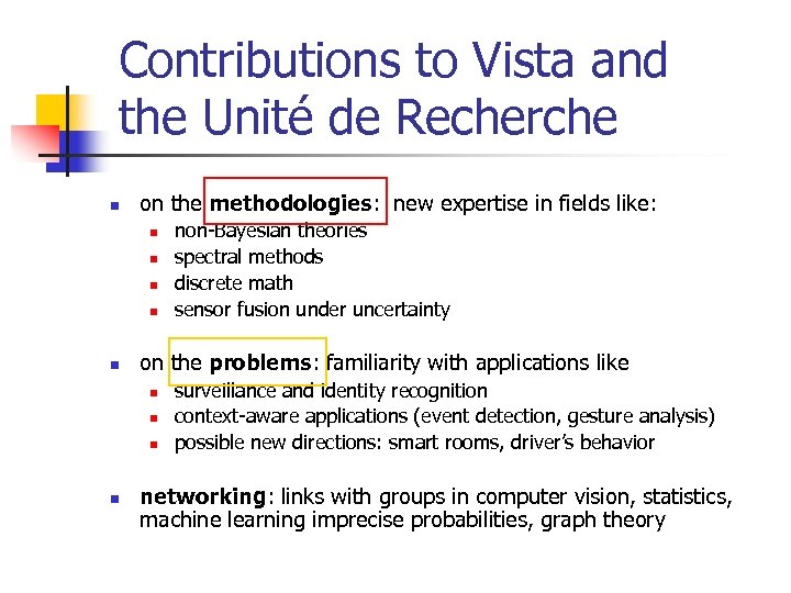 Contributions to Vista and the Unité de Recherche n on the methodologies: new expertise