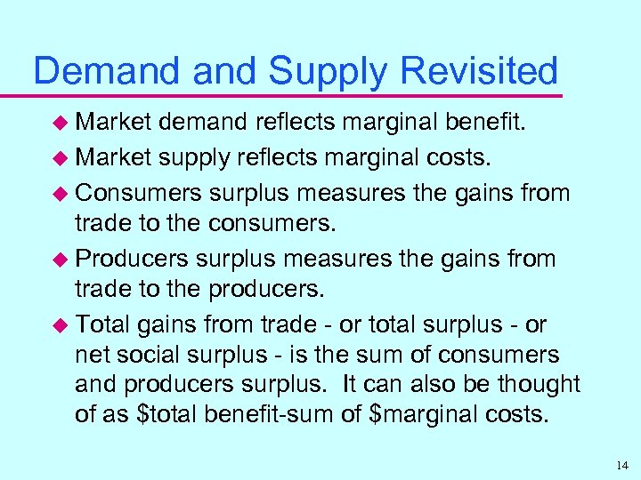 Demand Supply Revisited u Market demand reflects marginal benefit. u Market supply reflects marginal